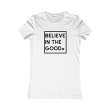 Load image into Gallery viewer, Women&#39;s BELIEVE IN THE GOOD Tee
