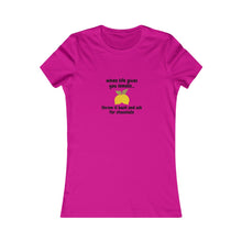 Load image into Gallery viewer, Women - WHEN LIFE GIVE YOU A LEMON Tee
