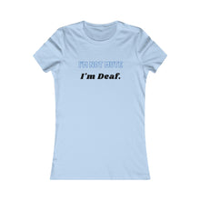 Load image into Gallery viewer, Women&#39;s I&#39;M NOT MUTE, I&#39;M DEAF Tee
