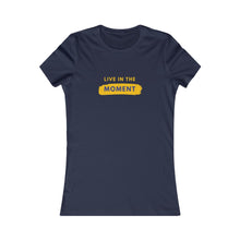 Load image into Gallery viewer, Women&#39;s LIVE IN THE MOMENT Tee
