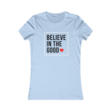 Load image into Gallery viewer, Women&#39;s BELIEVE IN THE GOOD Tee
