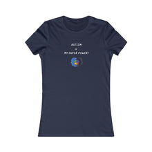 Load image into Gallery viewer, Women&#39;s AUTISM IS MY SUPERPOWER Tee
