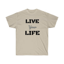 Load image into Gallery viewer, LIVE YOUR LIFE Tee
