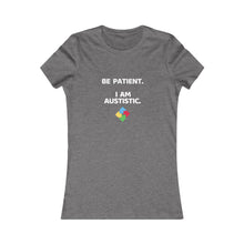 Load image into Gallery viewer, Women&#39;s BE PATIENT, AM AUTISM Tee
