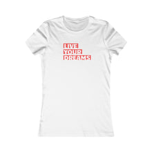 Load image into Gallery viewer, Women&#39;s LIVE YOUR DREAM Tee
