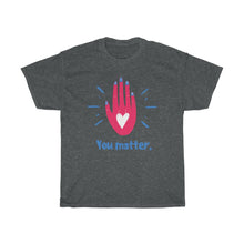 Load image into Gallery viewer, YOU MATTER Tee
