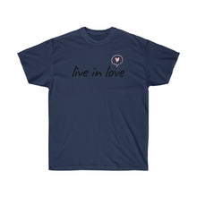 Load image into Gallery viewer, Live in LOVE Tee
