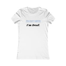 Load image into Gallery viewer, Women&#39;s I&#39;M NOT MUTE, I&#39;M DEAF Tee
