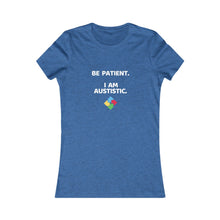 Load image into Gallery viewer, Women&#39;s BE PATIENT, AM AUTISM Tee
