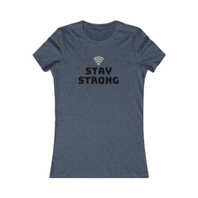 Load image into Gallery viewer, Women&#39;s STAY STRONG Favorite Tee
