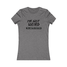 Load image into Gallery viewer, Women&#39;s NOT WIERD LIMITED EDITION Tee
