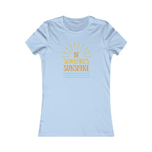 Load image into Gallery viewer, Women&#39;s BE SOMEONE SUNSHINE Tee
