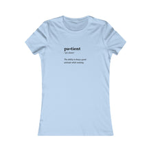 Load image into Gallery viewer, Women&#39;s PATIENT Tee
