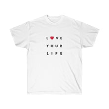 Load image into Gallery viewer, LOVE YOUR LIFE Tee
