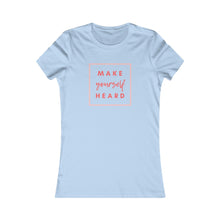 Load image into Gallery viewer, Women&#39;s MAKE YOURSELF HEARD Tee
