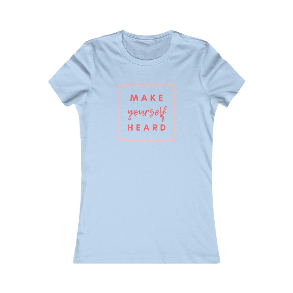 Women's MAKE YOURSELF HEARD Tee