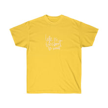 Load image into Gallery viewer, LIFE IS TOO SHORT TO WAIT Tee
