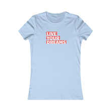 Load image into Gallery viewer, Women&#39;s LIVE YOUR DREAM Tee
