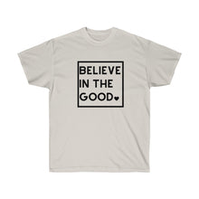 Load image into Gallery viewer, Believe In The Good Tee
