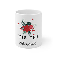 Load image into Gallery viewer, Ceramic Mug 11oz - &#39;Tis The Season
