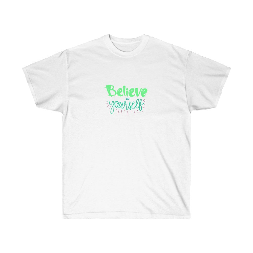 BELIEVE IN YOURSELF Tee