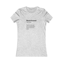 Load image into Gallery viewer, Women&#39;s BEST FRIEND Tee
