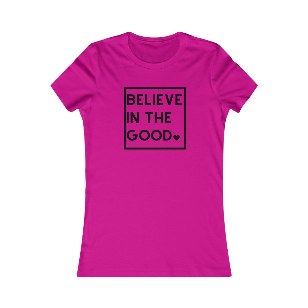 Women's BELIEVE IN THE GOOD Tee