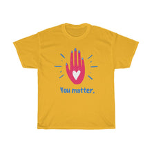 Load image into Gallery viewer, YOU MATTER Tee
