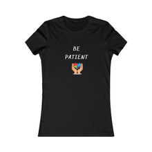 Load image into Gallery viewer, Women&#39;s BE PATIENT Tee
