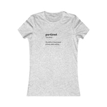 Load image into Gallery viewer, Women&#39;s PATIENT Tee
