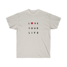 Load image into Gallery viewer, LOVE YOUR LIFE Tee
