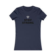 Load image into Gallery viewer, Women&#39;s STAY STRONG Favorite Tee
