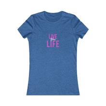 Load image into Gallery viewer, Women&#39;s LIVE YOUR LIFE Tee
