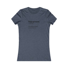 Load image into Gallery viewer, Women&#39;s HAPPINESS Tee
