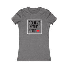 Load image into Gallery viewer, Women&#39;s BELIEVE IN THE GOOD Tee
