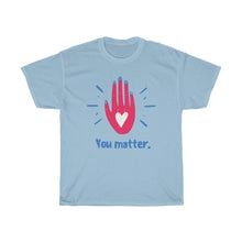 Load image into Gallery viewer, YOU MATTER Tee
