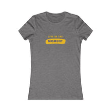 Load image into Gallery viewer, Women&#39;s LIVE IN THE MOMENT Tee
