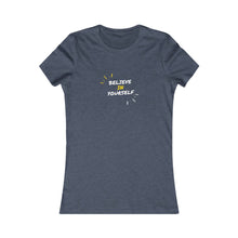 Load image into Gallery viewer, Women&#39;s BELIEVE IN YOURSELF Tee
