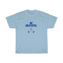 Load image into Gallery viewer, BE GRATEFUL Tee
