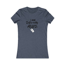 Load image into Gallery viewer, Women&#39;s DIFFERENTLY ABLED Tee
