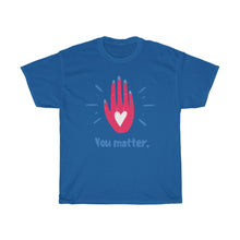 Load image into Gallery viewer, YOU MATTER Tee
