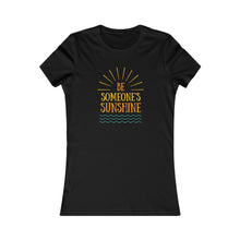 Load image into Gallery viewer, Women&#39;s BE SOMEONE SUNSHINE Tee
