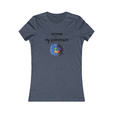 Load image into Gallery viewer, Women&#39;s AUTISM IS MY SUPERPOWER Tee
